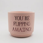Minibloempot "You're Flipping Amazing" – Origineel Cadeau